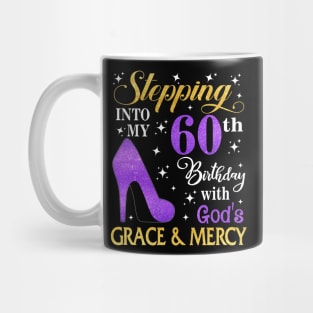 Stepping Into My 60th Birthday With God's Grace & Mercy Bday Mug